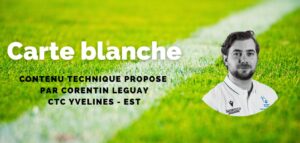 Carte blanche n°32 avec Corentin LEGUAY, CTC du Bassin Yvelines Est  : l’intégration de la formation à l’arbitrage dans le plan de formation du joueur